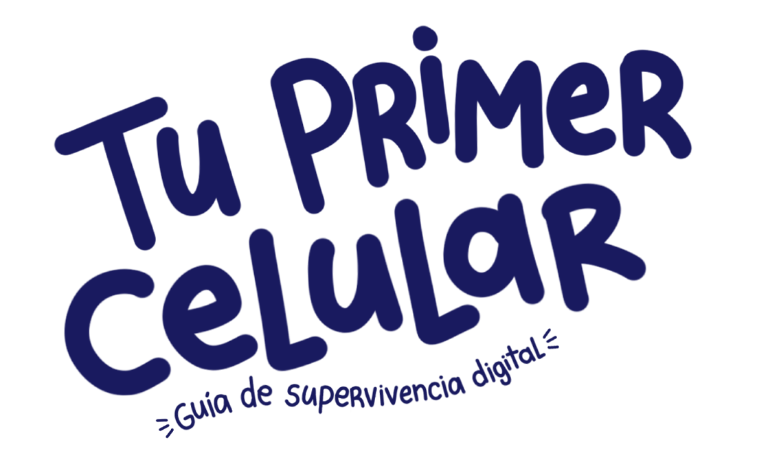 Tu Primer Celular — Guía de supervivencia digital